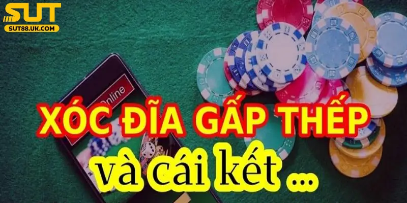 Cược xóc đĩa hiệu quả theo gấp thếp được nhiều cao thủ SUT88 áp dụng