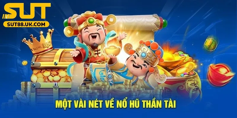 Nổ hũ Thần Tài Đến hấp dẫn người chơi